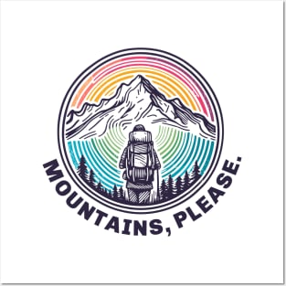 Mountains, Please! Hiking, Skiing, Snowboarding, Camping, Backpacking, Climbing, Bird-Watching, anything - as long as it’s in the Mountains, Please. Posters and Art